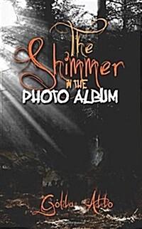 The Shimmer in the Photo Album (Paperback)