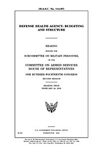 Defense Health Agency: Budgeting and Structure (Paperback)