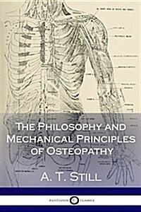 The Philosophy and Mechanical Principles of Osteopathy (Paperback)