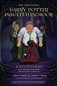 The Unofficial Harry Potter Insults Handbook: 101 Comebacks for the Wicked Wizards and Witches in Your Life (Paperback)
