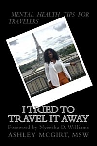 I Tried to Travel It Away: Mental Health Tips for Travelers (Paperback)
