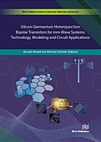 Silicon-Germanium Heterojunction Bipolar Transistors for MM-Wave Systems Technology, Modeling and Circuit Applications (Hardcover)