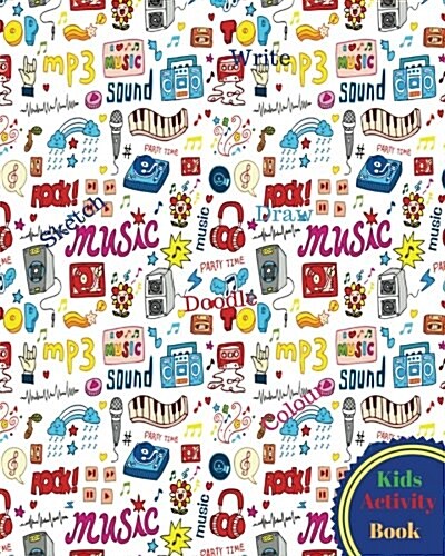 Kids Activity Book: Coloring Pages Draw & Writing Journal Notebook Journal for Children with Pictures, Drawing Boxes, Write, Sketch, Doddl (Paperback)