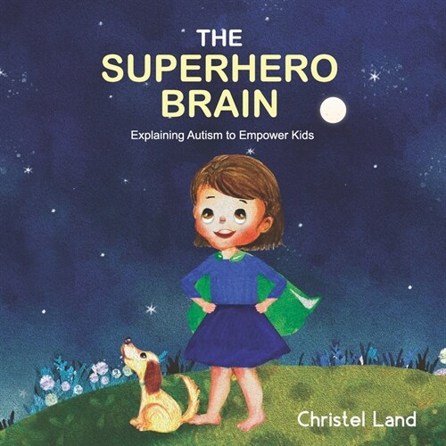 The Superhero Brain: Explaining autism to empower kids (girl) (Paperback)
