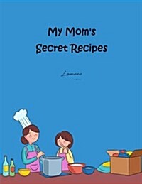 My Moms Secret Recipes (Paperback)