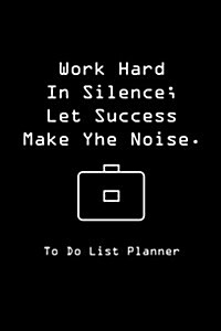 To Do List Planner Let Success Make the Noise: To Do List Daily - Undated Daily Planner - Time Management Book (Paperback)