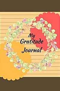 My Gratitude Journal: Instant Happy Minute Daily Notebook, Draw Something (Paperback)