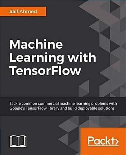 Machine Learning with TensorFlow 1.x (Paperback)