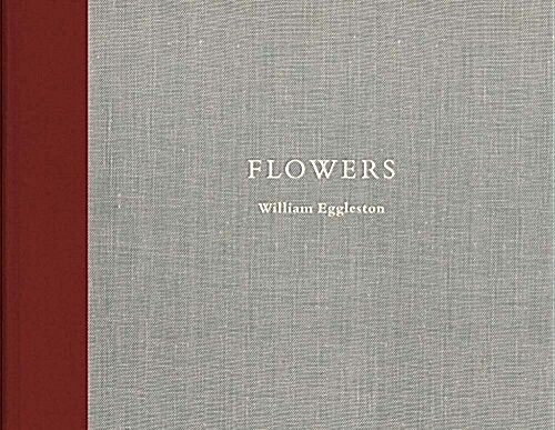William Eggleston: Flowers (Hardcover)
