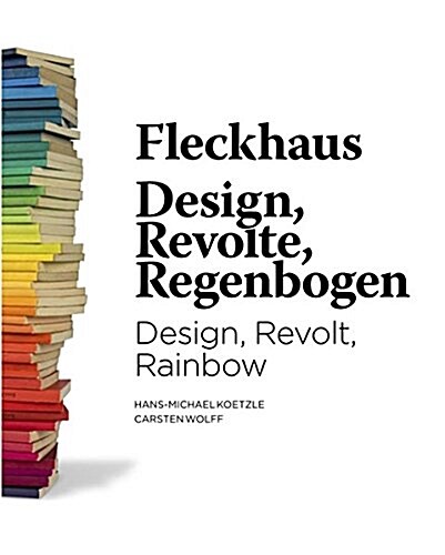 Fleckhaus: Design, Revolt, Rainbow (Hardcover)