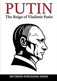 Putin - The Reign of Vladimir Putin: An Unauthorized Biography (Paperback)