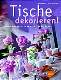 Tische dekorieren : Die schonsten Ideen fur jede Feier (Hardcover / 독일판)