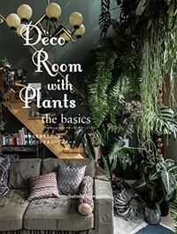 Deco room with plants the basics : 植物と生活をたのしむ、スタイリング&コーディネート