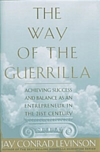 [중고] The Way of the Guerrilla: Achieving Success and Balance as an Entrepreneur in the 21st Century (Guerrilla Marketing) (Hardcover)