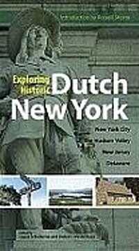 Exploring Historic Dutch New York: New York City, Hudson Valley, New Jersey, and Delaware (Paperback, Green)