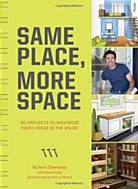 Same Place, More Space: 50 Projects to Maximize Every Room in the House (Paperback)