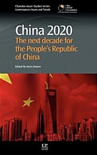 China 2020: The Next Decade for the Peoples Republic of China (Hardcover)