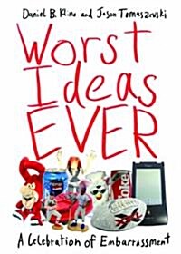 Worst Ideas Ever: A Celebration of Embarrassment (Paperback)