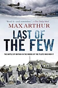 Last of the Few: The Battle of Britain in the Words of the Pilots Who Won It (Hardcover)