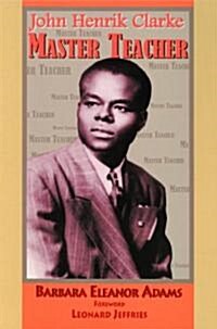 John Henrik Clarke-Master Teacher (Paperback, Revised, Expand)