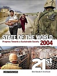 State of the World 2004 : Progress Towards a Sustainable Society (Paperback, 21 ed)