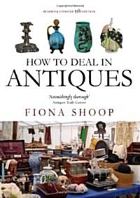 How To Deal In Antiques, 5th Edition (Paperback)