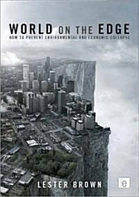 World on the Edge : How to Prevent Environmental and Economic Collapse (Paperback)