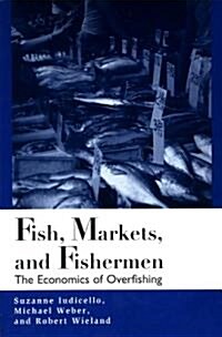 Fish Markets and Fishermen : The Economics of Overfishing (Paperback)