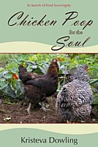 Chicken Poop for the Soul: A Year in Search of Food Sovereignty (Paperback)