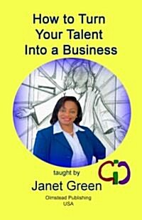 How to Turn Your Talent Into a Business (Paperback)