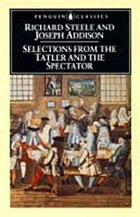 Selections from The Tatler and The Spectator (Penguin Classics) (Paperback, 1st Edition Thus)