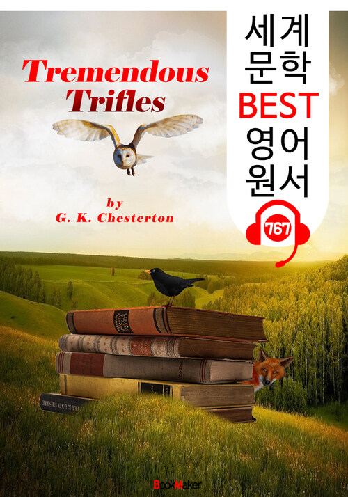 하찮하지만 대단한 것들 (Tremendous Trifles) 역설의 대가-G. K. 체스터턴 : 세계 문학 BEST 영어 원서 767 - 원어민 음성 낭독!