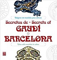 Secretos de / Secrets of Gaud?barcelona: Relajarse Con Mandalas Para Colorear (Paperback)