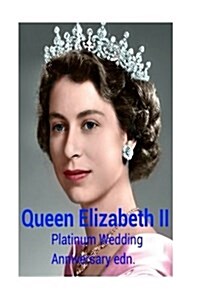 Queen Elizabeth II: Platinum Wedding Anniversary Edn. (Paperback)