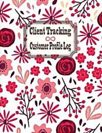 Client Tracking Customer Profile Log: Keep Profile Log Book Journal, Data Organizer. Tracking Tool for your Client Activity, Profile, Address, Birthda (Paperback)