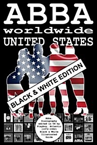 Abba Worldwide: United States - Black & White Edition: Vinyl Discography Edited in Us by Playboy, Atlantic, Polydor (1972-1992). Black (Paperback)