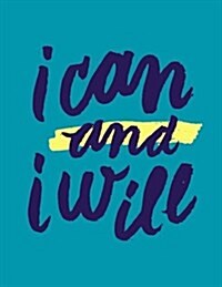 I Can and I Will: Teal, 100 Pages Ruled - Notebook, Journal, Diary (Large, 8.5 X 11) (Paperback)