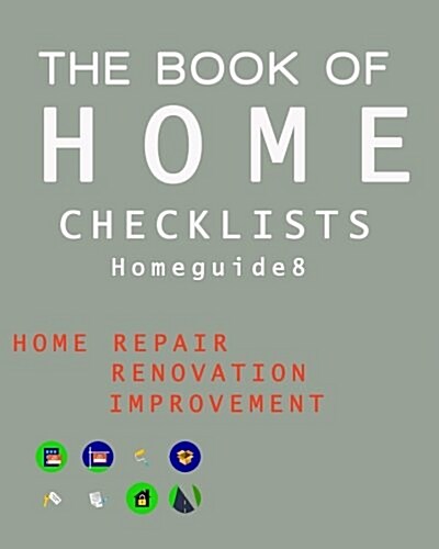 The Book of HOME CHECKLISTS: The complete Checklists guide to Home (Paperback)