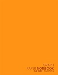 Graph Paper Notebook: 1/2 Inch Squares: Blank Graphing Paper with No Border - Graph Paper For School, Perfect For The School Or Office! - Pl (Paperback)