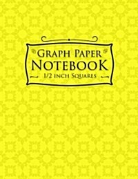 Graph Paper Notebook: 1/2 Inch Squares: Blank Graphing Paper with Borders - Graph Ruled Journal, Great for Mathematics, Formulas, Sums & Dra (Paperback)