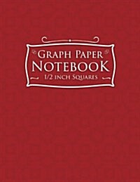 Graph Paper Notebook: 1/2 Inch Squares: Blank Graphing Paper with Borders - Graph Ruled Composition Book, Great for Mathematics, Formulas, S (Paperback)