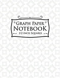 Graph Paper Notebook: 1/2 Inch Squares: Blank Graphing Paper with Borders - Graph Ruled Composition Notebook, Great for Mathematics, Formula (Paperback)