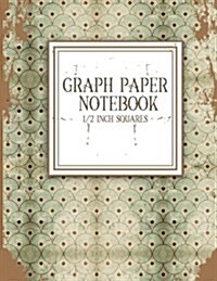 Graph Paper Notebook: 1/2 Inch Squares: Blank Graphing Paper with No Border - Graph Paper For School for College School/Teacher/Office/Stude (Paperback)