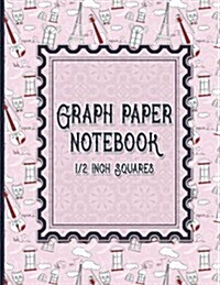 Graph Paper Notebook: 1/2 Inch Squares: Blank Graphing Paper with Borders - Graph Paper Book, Perfect For The School Or Office! (Paperback)