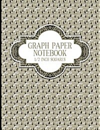 Graph Paper Notebook: 1/2 Inch Squares: Blank Graphing Paper with Borders - Graph Paper Composition Notebook, Perfect For The School Or Offi (Paperback)