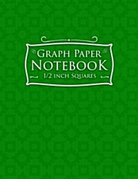 Graph Paper Notebook: 1/2 Inch Squares: Blank Graphing Paper with Borders - Graph Paper Ruled Composition Book, Great for Mathematics, Formu (Paperback)