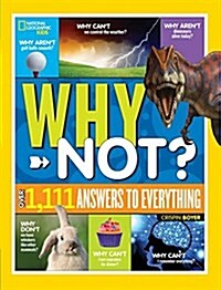 National Geographic Kids Why Not?: Over 1,111 Answers to Everything (Hardcover)