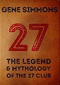 27: The Legend and Mythology of the 27 Club (Hardcover)