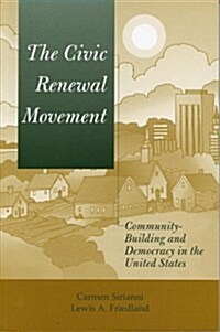 The Civic Renewal Movement: Community Building and Democracy in the United States (Paperback)