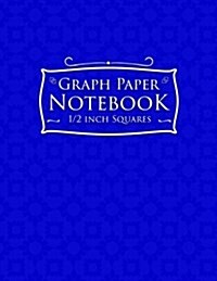 Graph Paper Notebook: 1/2 Inch Squares: Blank Graphing Paper with Borders - Graph Paper Notepad, Great for Mathematics, Formulas, Sums & Dra (Paperback)